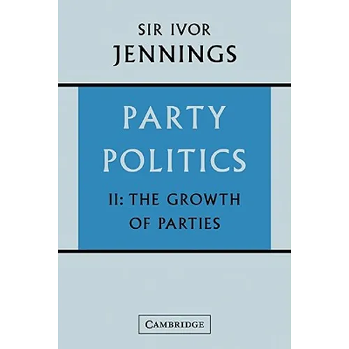 Party Politics: Volume 2: The Growth of Parties - Paperback