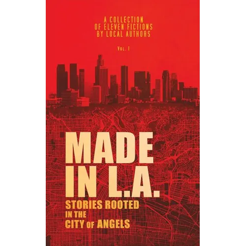 Made in L.A. Vol. 1: Stories Rooted in the City of Angels - Paperback