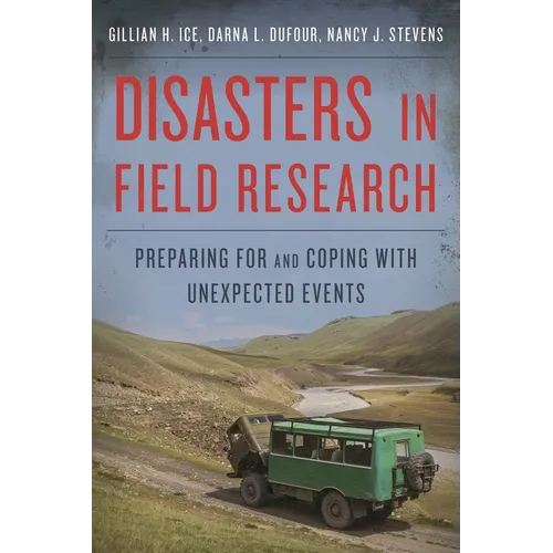 Disasters in Field Research: Preparing for and Coping with Unexpected Events - Paperback