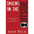 Smiling on the Outside: Secrets, Sex, Shame and the Search for Self-Love