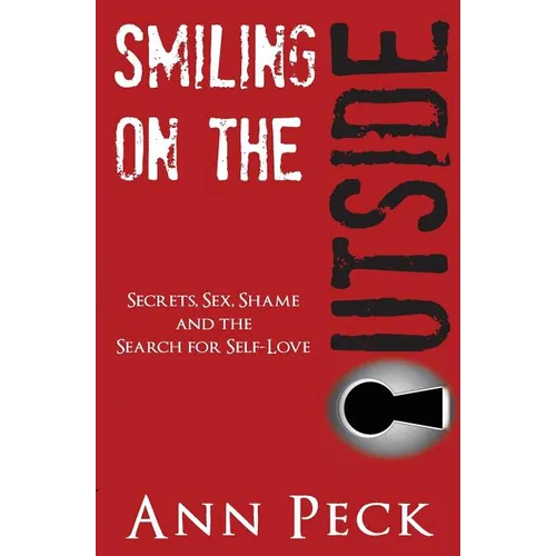 Smiling on the Outside: Secrets, Sex, Shame and the Search for Self-Love - Paperback