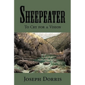 Sheepeater: To Cry for a Vision