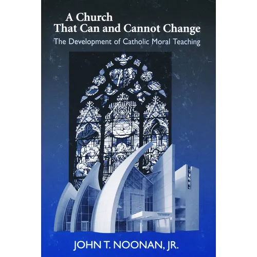 A Church That Can and Cannot Change: The Development of Catholic Moral Teaching - Paperback