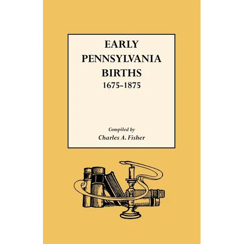 Early Pennsylvania Births,1675-1875 - Paperback