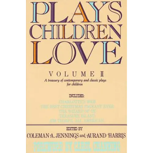 Plays Children Love: Volume II: A Treasury of Contemporary and Classic Plays for Children - Paperback