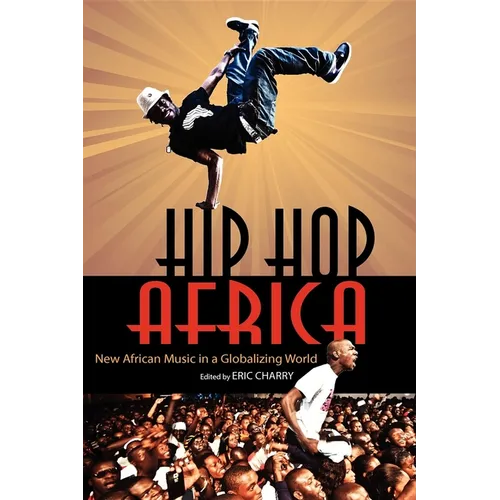 Hip Hop Africa: New African Music in a Globalizing World - Paperback