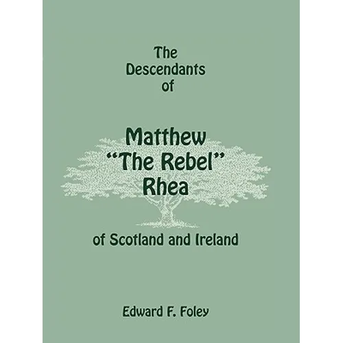 The Descendants of Matthew the Rebel Rhea of Scotland and Ireland - Paperback