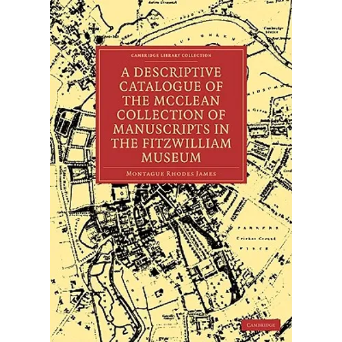 A Descriptive Catalogue of the McClean Collection of Manuscripts in the Fitzwilliam Museum - Paperback