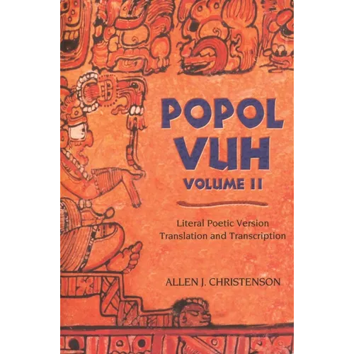 Popol Vuh: Literal Poetic Version Translation and Transcription Volume 2 - Paperback