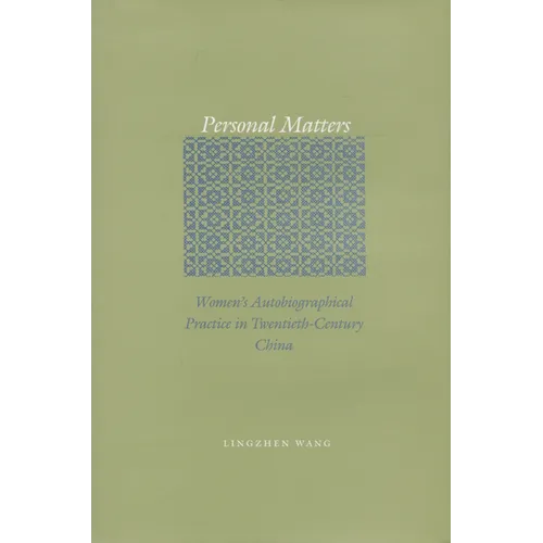Personal Matters: Women's Autobiographical Practice in Twentieth-Century China - Hardcover