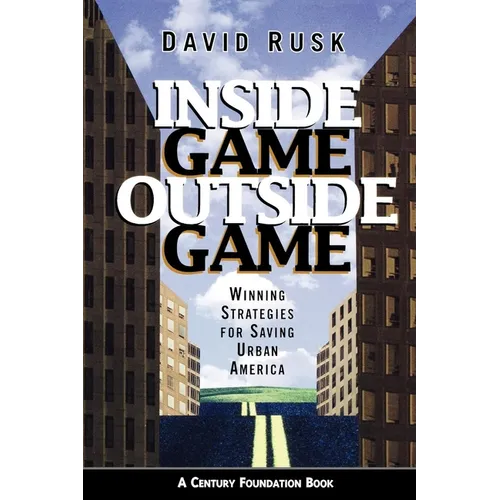 Inside Game/Outside Game: Winning Strategies for Saving Urban America
