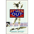 27 Men Out: Baseball's Perfect Games
