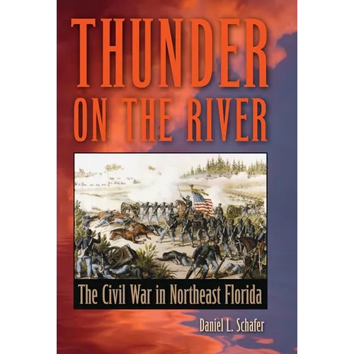 Thunder on the River: The Civil War in Northeast Florida - Paperback
