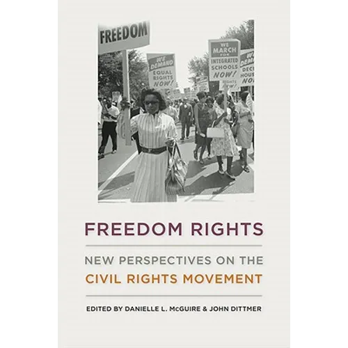 Freedom Rights: New Perspectives on the Civil Rights Movement - Hardcover