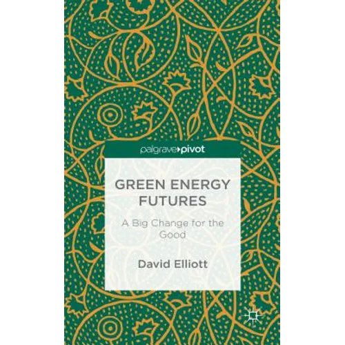 Green Energy Futures: A Big Change for the Good - Hardcover