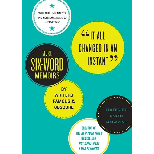 It All Changed in an Instant: More Six-Word Memoirs by Writers Famous & Obscure - Paperback