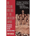 The Decline and Fall of the American Empire: Corruption, Decadence, and the American Dream