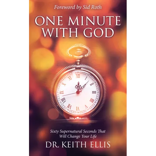 One Minute With God: Sixty Supernatural Seconds that will Change Your Life - Paperback