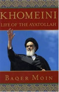 Khomeini: Life of the Ayatollah by Baqer Moin -Hardcover