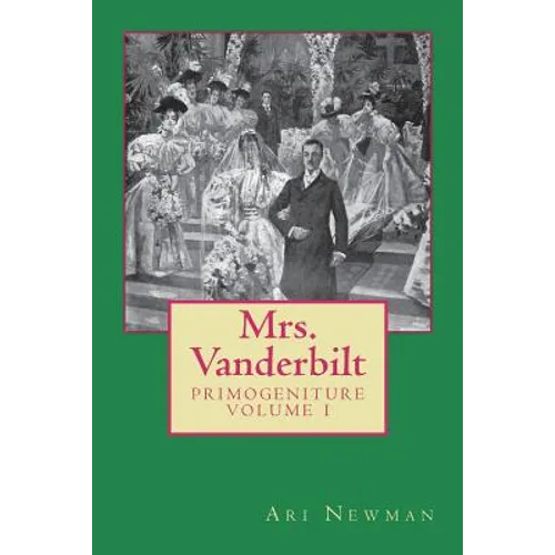 Mrs. Vanderbilt: Primogeniture - VOLUME I - Paperback