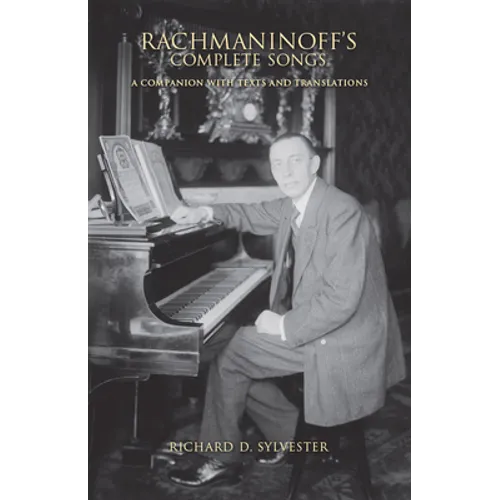 Rachmaninoff's Complete Songs: A Companion with Texts and Translations - Hardcover