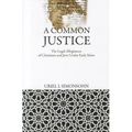 A Common Justice: The Legal Allegiances of Christians and Jews Under Early Islam