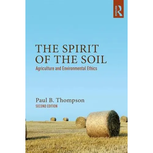 The Spirit of the Soil: Agriculture and Environmental Ethics - Paperback