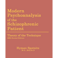 Modern Psychoanalysis of the Schizophrenic Patient: Theory of the Technique