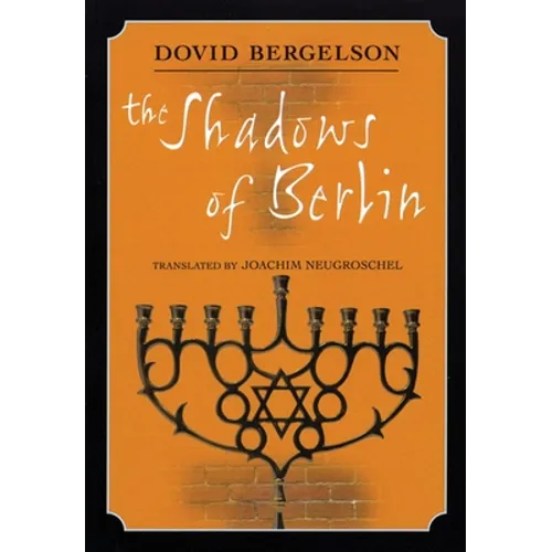 The Shadows of Berlin: The Berlin Stories of Dovid Bergelson