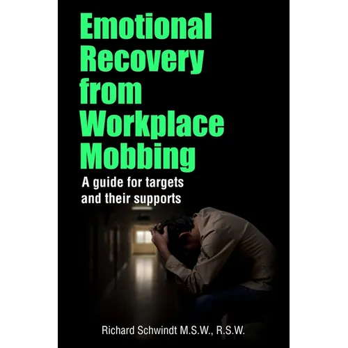 Emotional Recovery from Workplace Mobbing: A guide for targets and their supports - Paperback