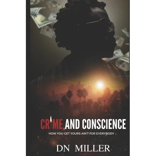 Crime and Conscience: How You Get Yours Ain't for Everybody - Paperback