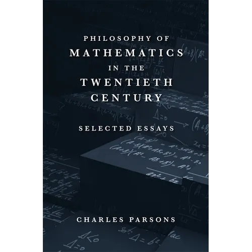Philosophy of Mathematics in the Twentieth Century: Selected Essays - Hardcover