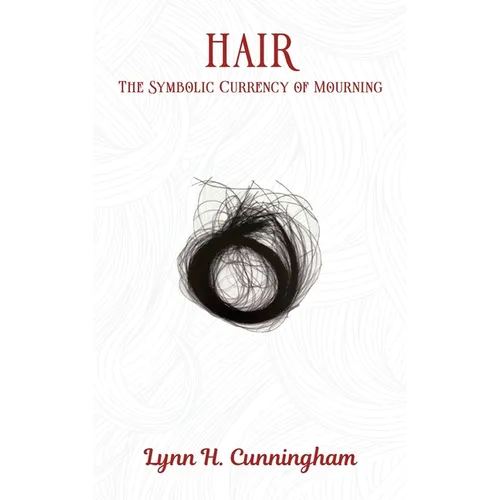 Hair: The Symbolic Currency of Mourning