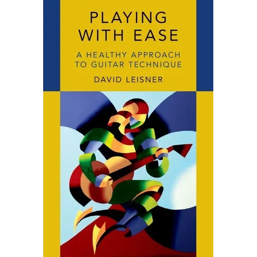Playing with Ease: A Healthy Approach to Guitar Technique - Paperback