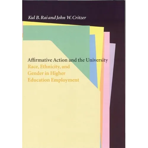 Affirmative Action and the University: Race, Ethnicity, and Gender in Higher Education Employment - Hardcover