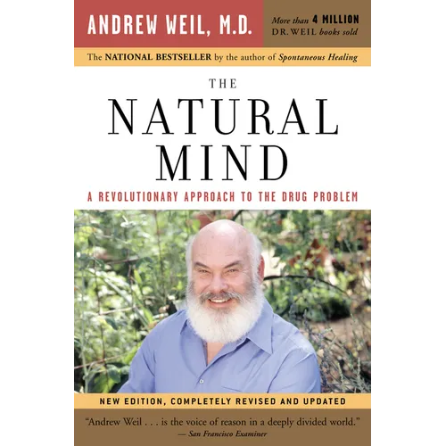 The Natural Mind: A Revolutionary Approach to the Drug Problem