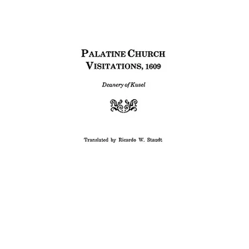 Palatine Church Visitations, 1609 . . . Deanery of Kusel - Paperback