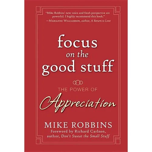 Focus on the Good Stuff: The Power of Appreciation - Hardcover