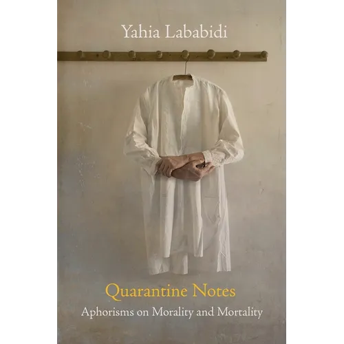 Quarantine Notes: Aphorisms on Morality and Mortality - Paperback
