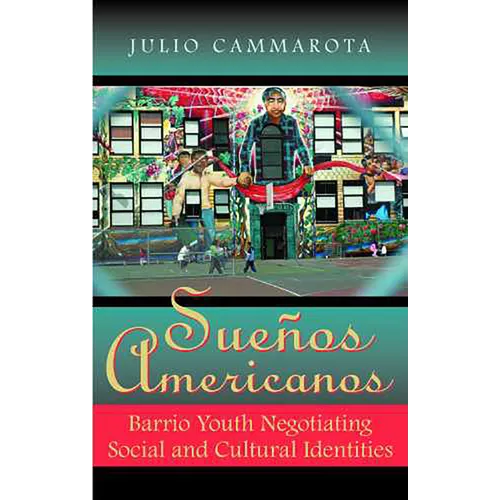 Sueños Americanos: Barrio Youth Negotiating Social and Cultural Identities - Paperback