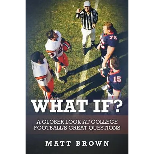 What If?: A closer look at college football's great questions - Paperback