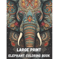 Large print elephant coloring book for adults, 40 pages: stress relieving fun elephant designs
