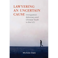 Lawyering an Uncertain Cause: Immigration Advocacy and Chinese Youth in the US