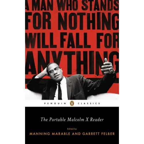 The Portable Malcolm X Reader: A Man Who Stands for Nothing Will Fall for Anything - Paperback