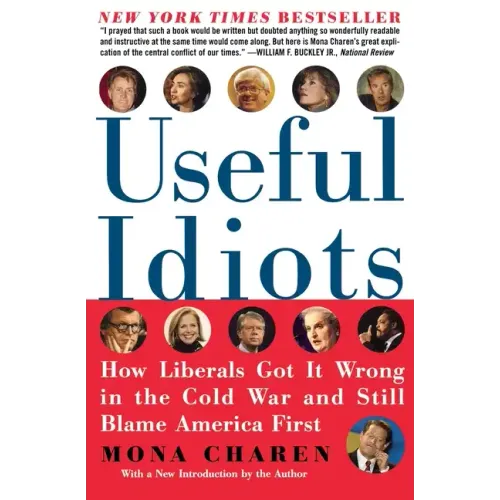 Useful Idiots: How Liberals Got It Wrong in the Cold War and Still Blame America First - Paperback