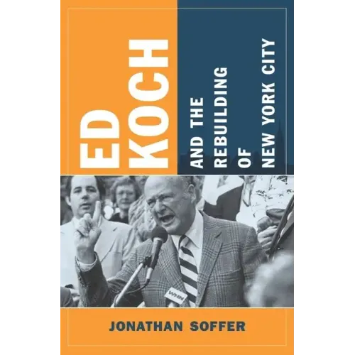 Ed Koch and the Rebuilding of New York City - Paperback
