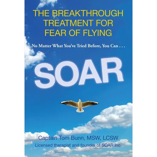 Soar: The Breakthrough Treatment for Fear of Flying - Paperback