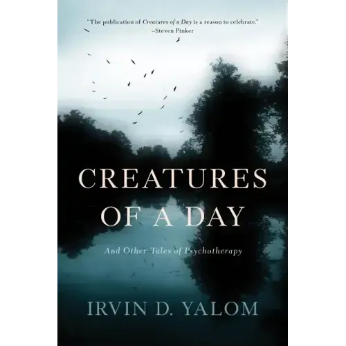 Creatures of a Day: And Other Tales of Psychotherapy - Paperback