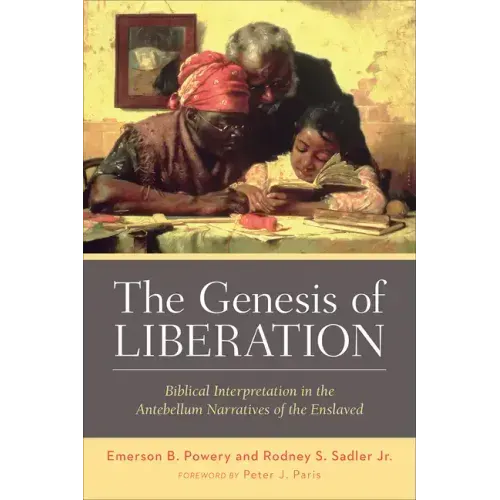 The Genesis of Liberation: Biblical Interpretation in the Antebellum Narratives of the Enslaved - Paperback