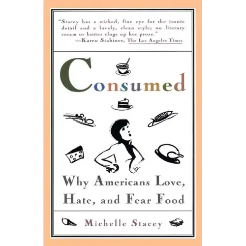Consumed: Why Americans Hate, Love, and Fear Food - Paperback